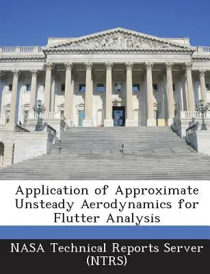 A közelítő instacionárius aerodinamika alkalmazása a lebegéselemzéshez (Nasa Technical Reports Server (Ntrs)) - Application of Approximate Unsteady Aerodynamics for Flutter Analysis (Nasa Technical Reports Server (Ntrs))