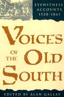 A régi Dél hangjai: Szemtanúk beszámolói, 15281861 - Voices of the Old South: Eyewitness Accounts, 15281861