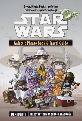 Star Wars: Galactic Phrase Book & Travel Guide (Csillagok háborúja: Galaktikus kifejezésgyűjtemény és útikönyv) - Star Wars: Galactic Phrase Book & Travel Guide