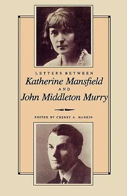 Levelek Katherine Mansfield és John Middleton Murray között - Letters Between Katherine Mansfield and John Middleton Murray