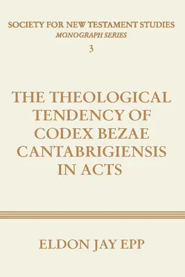 A Codex Bezae Cantabrigiensis teológiai tendenciája az Apostolok cselekedeteiben - Theological Tendency of Codex Bezae Cantabrigiensis in Acts