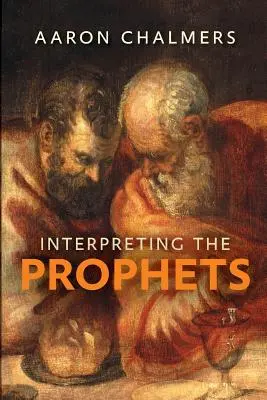 A próféták értelmezése - Interpreting the Prophets