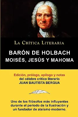 Moises, Jesus y Mahoma, Baron de Holbach, Coleccion La Critica Literaria Por El Celebre Critico Literario Juan Bautista Bergua, Ediciones Ibericas, Ediciones Ibericas, Spain - Moises, Jesus y Mahoma, Baron de Holbach, Coleccion La Critica Literaria Por El Celebre Critico Literario Juan Bautista Bergua, Ediciones Ibericas