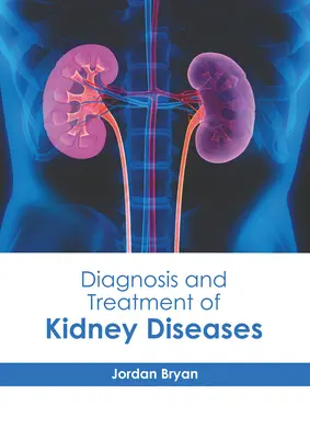 A vesebetegségek diagnózisa és kezelése - Diagnosis and Treatment of Kidney Diseases