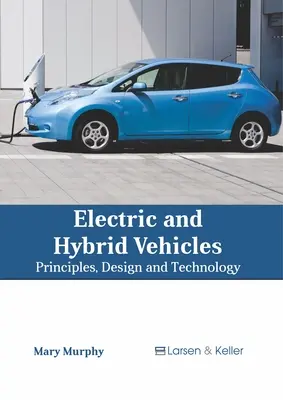 Elektromos és hibrid járművek: Elektromos járművek: Alapelvek, tervezés és technológia - Electric and Hybrid Vehicles: Principles, Design and Technology