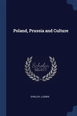 Lengyelország, Poroszország és a kultúra - Poland, Prussia and Culture