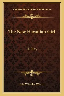 Az új hawaii lány: Egy színdarab - The New Hawaiian Girl: A Play