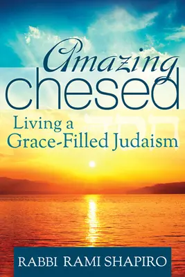 Csodálatos Chesed: Egy kegyelemmel teli zsidóság megélése - Amazing Chesed: Living a Grace-Filled Judaism