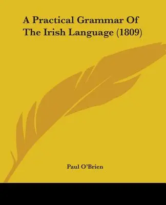 Az ír nyelv gyakorlati nyelvtana (1809) - A Practical Grammar Of The Irish Language (1809)