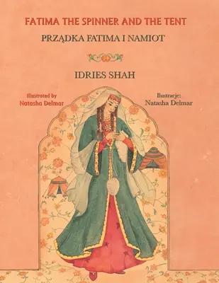 Fatima, a fonó és a sátor: Kétnyelvű angol-lengyel kiadás - Fatima the Spinner and the Tent: Bilingual English-Polish Edition