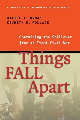 Things Fall Apart Apart: Az iraki polgárháború következményeinek megfékezése - Things Fall Apart: Containing the Spillover from an Iraqi Civil War