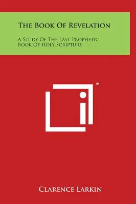 A Jelenések könyve: A Szentírás utolsó prófétai könyvének tanulmányozása - The Book of Revelation: A Study of the Last Prophetic Book of Holy Scripture