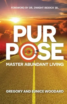 Cél: A bőséges élet elsajátítása - Purpose: Master Abundant Living