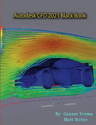 Autodesk CFD 2021 Fekete könyv - Autodesk CFD 2021 Black Book