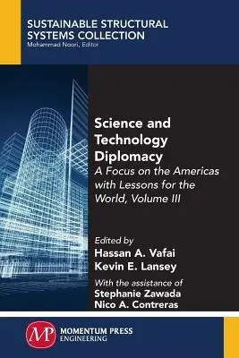 Tudományos és technológiai diplomácia, III. kötet: Fókuszban Amerika és a világ tanulságai - Science and Technology Diplomacy, Volume III: A Focus on the Americas with Lessons for the World