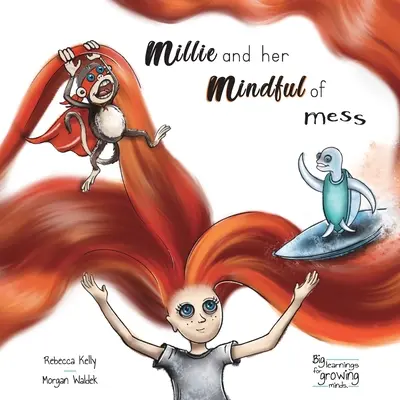 Millie és a rendetlenségre való tekintettel: Mindfulness könyv gyerekeknek és felnőtteknek - Millie and her mindful of mess: A Mindfulness book for Children & Adults