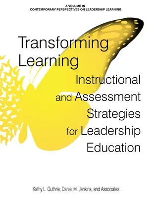 Transforming Learning: Oktatási és értékelési stratégiák a vezetői képzéshez - Transforming Learning: Instructional and Assessment Strategies for Leadership Education