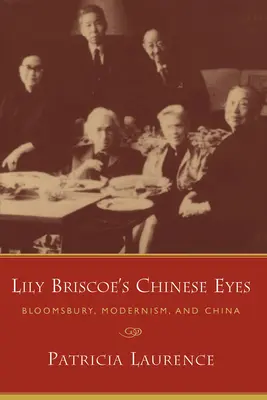 Lily Briscoe Kínai szemmel: Bloomsbury, a modernizmus és Kína - Lily Briscoe's Chinese Eyes: Bloomsbury, Modernism, and China