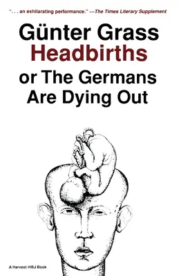 Fejszülöttek: Avagy a németek kihalnak - Headbirths: Or the Germans Are Dying Out