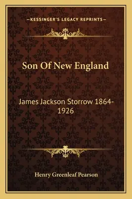 Son Of New England: James Jackson Storrow 1864-1926