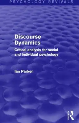 Diskurzusdinamika: Kritikai elemzés a szociál- és individuálpszichológia számára - Discourse Dynamics: Critical Analysis for Social and Individual Psychology