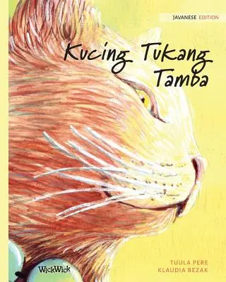 Kucing Tukang Tamba: A gyógyító macska jávai kiadása - Kucing Tukang Tamba: Javanese Edition of The Healer Cat