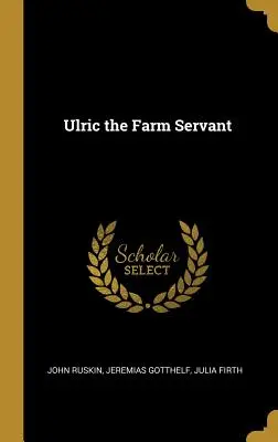 Ulric, a tanyasi cseléd - Ulric the Farm Servant