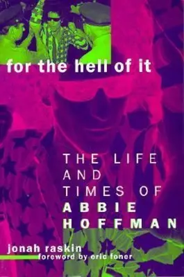 For the Hell of It: Abbie Hoffman élete és története - For the Hell of It: The Life and Times of Abbie Hoffman