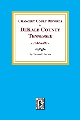 DeKalb megye, Tennessee, Chancery Court Records of DeKalb County, Tennessee, 1844-1892. - Chancery Court Records of DeKalb County, Tennessee, 1844-1892.