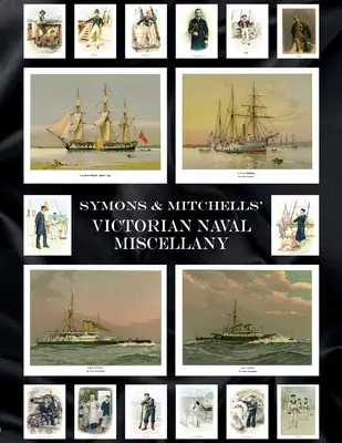 Symons & Mitchells' Victorian Naval Miscellany (Viktoriánus haditengerészeti szakkönyv) - Symons & Mitchells' Victorian Naval Miscellany