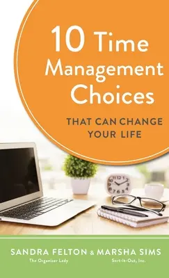 10 időgazdálkodási döntés, amely megváltoztathatja az életedet - 10 Time Management Choices That Can Change Your Life