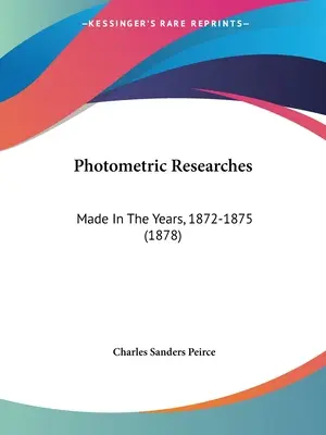 Fotometriai kutatások: Made in the Years, 1872-1875 (1878) - Photometric Researches: Made In The Years, 1872-1875 (1878)