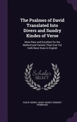 The Psalmes of David Translated To Divers and Sundry Kinds of Verse: Ritkább és kiválóbb a módszer és a változatosság szempontjából, mint valaha is volt. - The Psalmes of David Translated Into Divers and Sundry Kindes of Verse: More Rare and Excellent for the Method and Varietie Than Ever Yet Hath Been Do