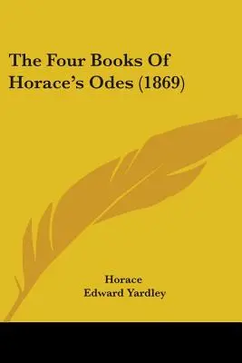 Horatius ódáinak négy könyve (1869) - The Four Books Of Horace's Odes (1869)