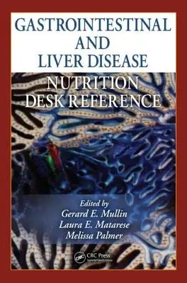 Gyomor-bélrendszeri és májbetegségek Táplálkozástudományi asztali referens - Gastrointestinal and Liver Disease Nutrition Desk Reference