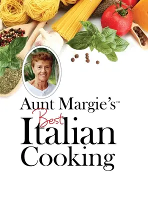 Margie néni legjobb olasz konyhája - Aunt Margie's Best Italian Cooking