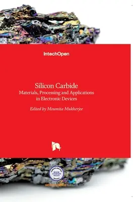 Szilícium-karbid: Anyagok, feldolgozás és alkalmazások az elektronikus eszközökben - Silicon Carbide: Materials, Processing and Applications in Electronic Devices