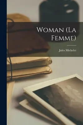 Nő (La Femme) - Woman (La Femme)