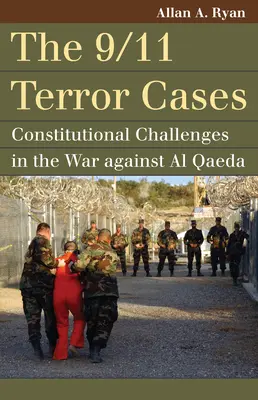 A 9/11-es terrorcselekmények ügyei: Alkotmányos kihívások az Al-Kaida elleni háborúban - The 9/11 Terror Cases: Constitutional Challenges in the War Against Al Qaeda