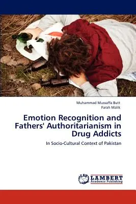 Érzelemfelismerés és az apák tekintélyelvűsége drogfüggőknél - Emotion Recognition and Fathers' Authoritarianism in Drug Addicts