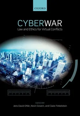 Kiberháború: jog és etika a virtuális konfliktusokhoz - Cyber War: Law and Ethics for Virtual Conflicts