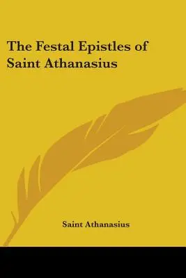 Szent Athanáz ünnepi levelei - The Festal Epistles of Saint Athanasius