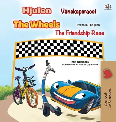 The Wheels -The Friendship Race (Svéd angol angol kétnyelvű gyerekkönyv) - The Wheels -The Friendship Race (Swedish English Bilingual Children's Book)