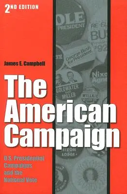 Az amerikai hadjárat, második kiadás: Az amerikai elnökválasztási kampányok és a nemzeti szavazások - The American Campaign, Second Edition: U.S. Presidential Campaigns and the National Vote