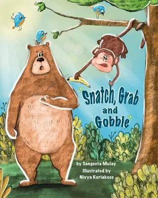 Kapd el, ragadd meg és zabáld el! Könyv a kapzsiságról, a barátságról és a megosztás öröméről - Snatch, Grab and Gobble: A book about greed, friendship and the joy of sharing