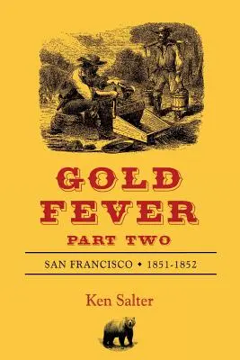 Aranyláz Második rész: San Francisco 1851-1852 - GOLD FEVER Part Two: San Francisco 1851-1852