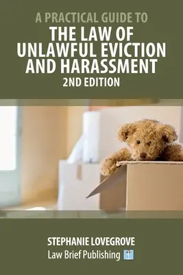 Gyakorlati útmutató a jogellenes kilakoltatás és zaklatás jogához - 2. kiadás - A Practical Guide to the Law of Unlawful Eviction and Harassment - 2nd Edition