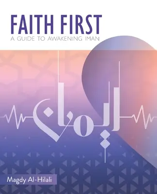 A hit az első: Útmutató az Iman felébresztéséhez - Faith First: A Guide to Awakening Iman