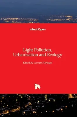 Fényszennyezés, urbanizáció és ökológia - Light Pollution, Urbanization and Ecology