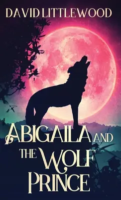 Abigaila és a farkasherceg - Abigaila And The Wolf Prince